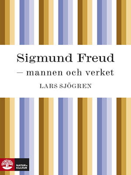 Titeldetaljer för Sigmund Freud--mannen och verket av Lars Sjögren - Tillgänglig